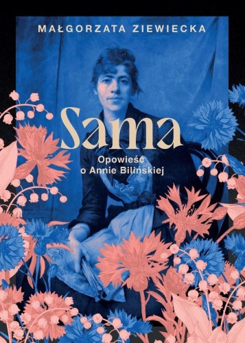 Sama. Opowieść o Annie Bilińskiej