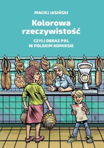 KOLOROWA RZECZYWISTOŚĆ, CZYLI OBRAZ PRL W POL. ...