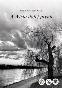 A WISŁA DALEJ PŁYNIE, PETRO MURIANKA