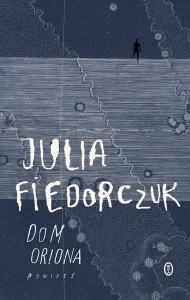 DOM ORIONA, JULIA FIEDORCZUK