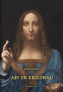 ABY ON KRÓLOWAŁ! O SPOŁECZNYM PANOWANIU CHRYSTUSA