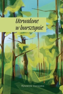 UTRWALONE W BURSZTYNIE, RYSZARDA DONAJSKA
