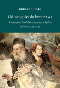 OD WROGOŚCI DO BRATERSTWA, JOHN CONNELLY