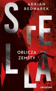 STELLA. TOM II OBLICZA ZEMSTY, ADRIAN BEDNAREK