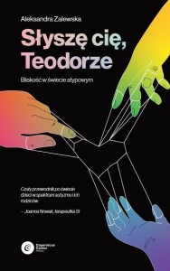 SŁYSZĘ CIĘ, TEODORZE. BLISKOŚĆ W ŚWIECIE ATYPOWYM
