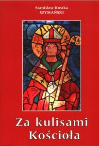 ZA KULISAMI KOŚCIOŁA, STANISŁAW KOSTKA SZYMAŃSKI