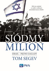 SIÓDMY MILION. IZRAEL PIĘTNO ZAGŁADY, TOM SEGEV
