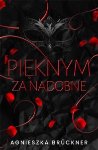 PIĘKNYM ZA NADOBNE, AGNIESZKA BRCUKNER