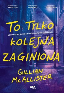 TO TYLKO KOLEJNA ZAGINIONA, GILLIAN MCALLISTER