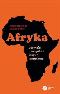 AFRYKA. OPOWIEŚCI O WSZYSTKICH KRAJACH KONTYNENTU