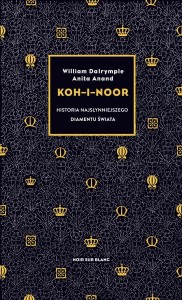 KOH-I-NOOR. HISTORIA NAJSŁYNNIEJSZEGO DIAMENTU...