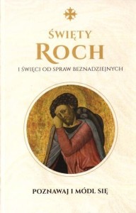 ŚWIĘTY ROCH I ŚWIĘCI OD SPRAW BEZNADZIEJNYCH