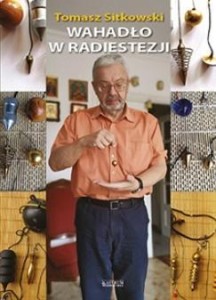 WAHADŁO W RADIESTEZJI, TOMASZ SITKOWSKI
