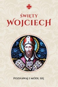 MODLITEWNIK ŚW. WOJCIECH, JUSTYNA WOJTKOWIAK