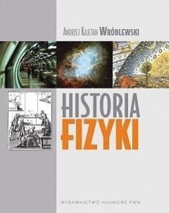 HISTORIA FIZYKI, ANDRZEJ KAJETAN WRÓBLEWSKI