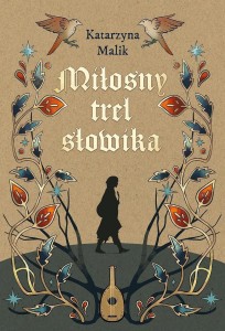 MIŁOSNY TREL SŁOWIKA, KATARZYNA MALIK