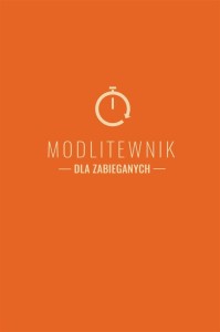 MODLITEWNIK DLA ZABIEGANYCH, JAN LECH