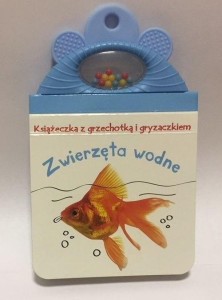 KSIĄŻECZKA Z GRYZAKIEM I GRZECHOTKĄ. ZWIERZĘTA WOD