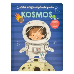 WIELKA KSIĘGA MAŁYCH ODKRYWCÓW. KOSMOS