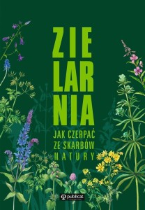 ZIELARNIA. JAK CZERPAĆ ZE SKARBÓW NATURY