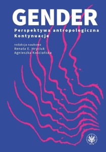 GENDER. PERSPEKTYWA ANTROPOLOGICZNA. KONTYNUACJE