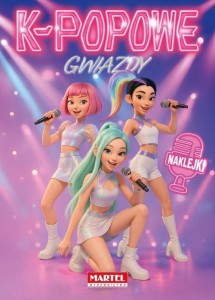 K-POPOWE GWIAZDY. KOLOROWANKA Z NAKLEJKAMI