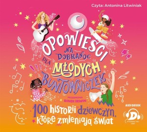 OPOWIEŚCI NA DOBRANOC DLA MŁODYCH BUNTOWNICZEK CD