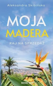 MOJA MADERA: RAJ NA SPRZEDAŻ, ALEKSANDRA SKIBIŃSKA