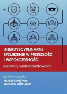 INTERDYSCYPLINARNE SPOJRZENIE W PRZESZŁOŚĆ...