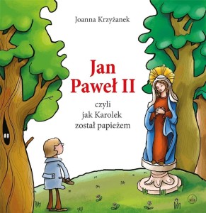 JAN PAWEŁ II, CZYLI JAK KAROLEK ZOSTAŁ... W.2020