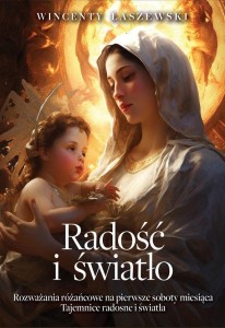 RADOŚĆ I ŚWIATŁO. ROZWAŻANIA NA PIERWSZE SOBOTY...