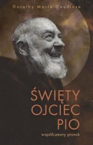 ŚWIĘTY OJCIEC PIO - WSPÓŁCZESNY PROROK