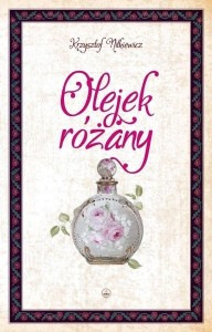 OLEJEK RÓŻANY, KRZYSZTOF NITKIEWICZ