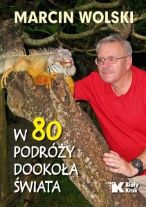 W 80 PODRÓŻY DOOKOŁA ŚWIATA, MARCIN WOLSKI