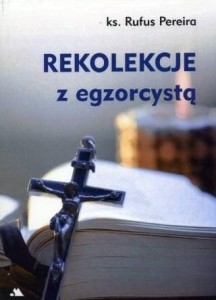 REKOLEKCJE Z EGZORCYSTĄ, KS. RUFUS PEREIRA