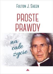 PROSTE PRAWDY NA CAŁE ŻYCIE, FULTON SHEEN