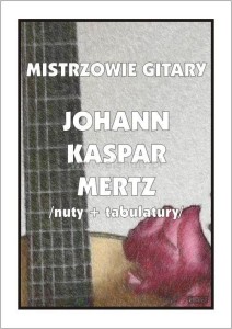 MISTRZOWIE GITARY JOHANN KASPAR MERTZ NUTY...