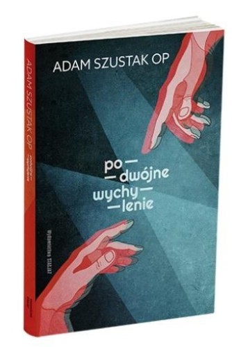Podwójne wychylenie, Adam Szustak OP