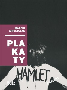 MARCIN MROSZCZAK. PLAKATY