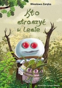 KTO STRASZYŁ W LESIE, WIESŁAWA ZARĘBA