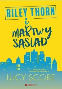 RILEY THORN I MARTWY SĄSIAD, LUCY SCORE