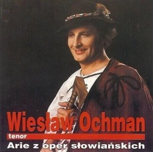 ARIE Z OPER SŁOWIAŃSKICH, WIESŁAW OCHMAN