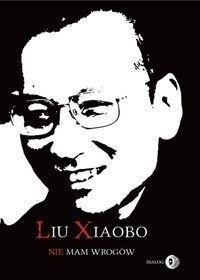 NIE MA WROGÓW, LIU XIAOBO
