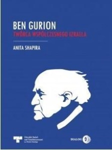 BEN GURION. TWÓRCA WSPÓŁCZESNEGO IZRAELA