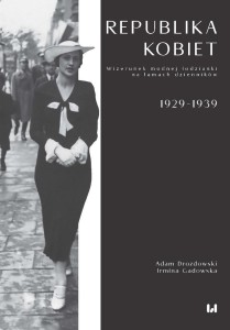 REPUBLIKA KOBIET, ADAM DROZDOWSKI, IRMINA GADOWSKA