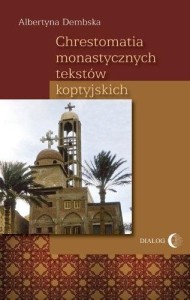 CHRESTOMATIA MONASTYCZNYCH TEKSTÓW KOPTYJSKICH