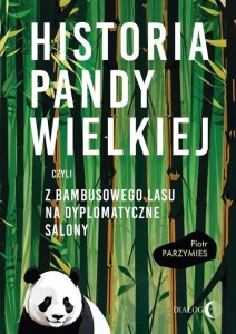 HISTORIA PANDY WIELKIEJ, CZYLI Z BAMBUSOWEGO LASU