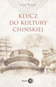 KLUCZ DO KULTURY CHIŃSKIEJ, LOU YULIE