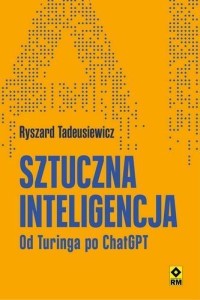 SZTUCZNA INTELIGENCJA. OD TURINGA PO CHATGPT