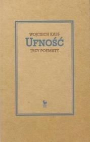 UFNOŚĆ. TRZY POEMATY, WOJCIECH KASS